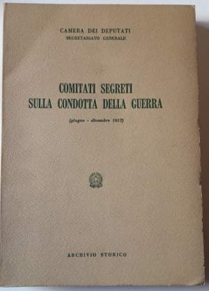 COMITATI SEGRETI SULLA CONDOTTA DELLA GUERRA(GIUGNO-DICEMBRE 1917) ( 1967)