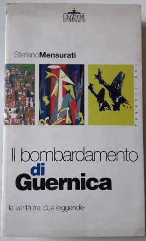 IL BOMBARDAMENTO DI GUERNICA-LE VERITA'TRA DUE LEGGENDE(2004)