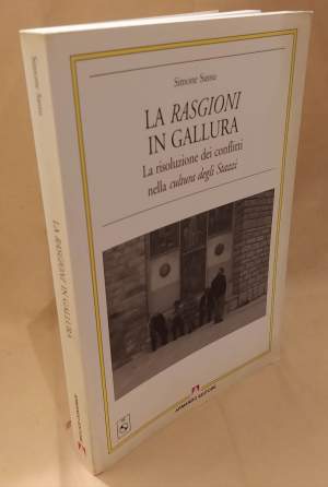 LA RASGIONI IN GALLURA La risoluzione dei conflitti nella cultura degli Stazzi (2009)