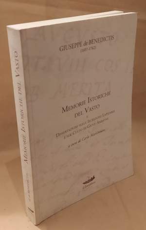 MEMORIE ISTORICHE DEL VASTO e dissertazioni sulle iscrizioni lapidarie e sul culto di Giove Ammone (2005)