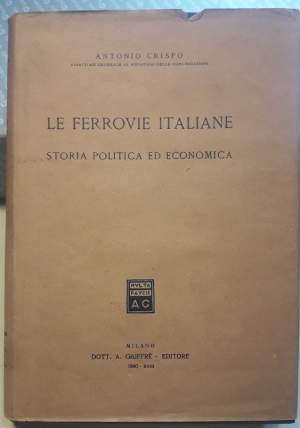 LE FERROVIE ITALIANE-STORIA POLITICA ED ECONOMICA(1940)