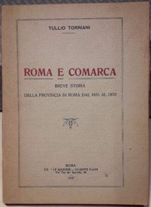 ROMA E COMARCA -BREVE STORIA DELLA PROVINCIA DI ROMA DAL 1831 AL 1870( 1927)