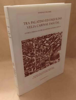 TRA PALATINO ED ESQUILINO VELIA CARINAE FAGUTAL storia urbana di tre quartieri di Roma antica (1997)