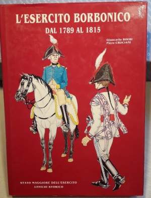 L'ESERCITO BORBONICO DAL 1789 AL 1815(1989)