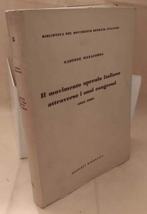 IL MOVIMENTO OPERAIO ITALIANO ATTRAVERSO I SUOI CONGRESSI 1853 - 1892 (1953)