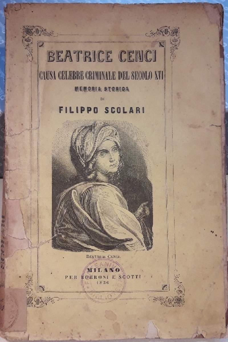 BEATRICE CENCI CAUSA CELEBRE CRIMINALE DEL XVI SECOLO MEMORIA STORICA 1856