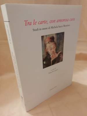 TRA LE CARTE, CON AMOROSA CURA. Studi in onore di Michela Sacco Messineo (2017)