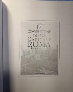 LA COSTRUZIONE DI UNA CAPITALE-ROMA 1945/1991(1994)