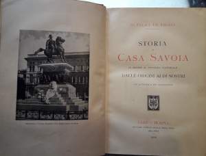 STORIA DI CASA SAVOIA IN ORDINE AL PENSIERO NAZIONALE DALLE ORIGINI AI DI' NOSTRI( 1906)