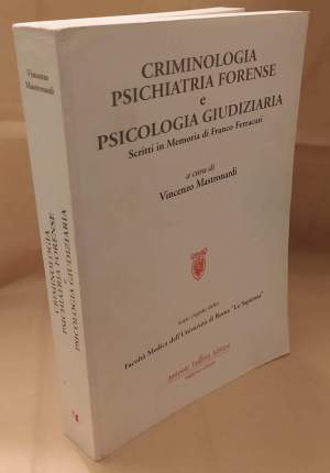 CRIMINOLOGIA PSICHIATRIA FORENSE E PSICOLOGIA GIUDIZIARIA Scritti in Memoria di Franco Ferracuti (1996)