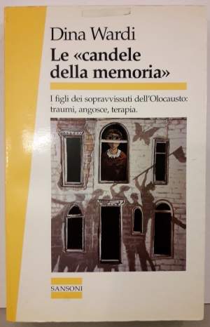 LE "CANDELE DELLA MEMORIA"-I FIGLI DEI SOPRAVVISSUTI DELL'OLOCAUSTO: TRAUMI, ANGOSCE, TERAPIA(1993)