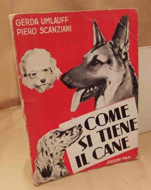 COME SI TIENE IL CANE Manuale pratico per il cinofilo (1953)