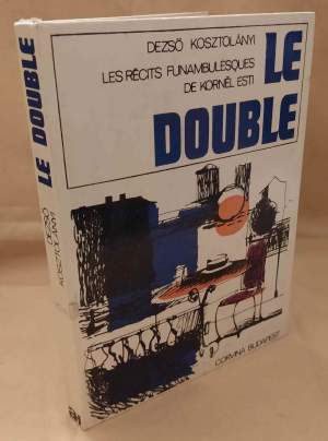 LE DOUBLE Les récits funambulesques de Kornel Esti (1967)