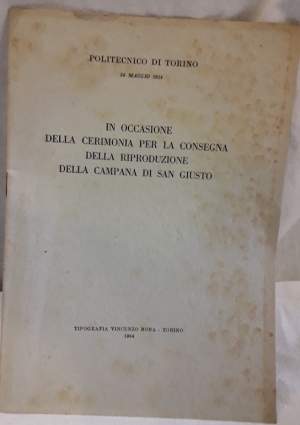 IN OCASIONE DELLA CERIMONIA PER LA CONSEGNA DELLA RIPRODUZIONE DELLA CAMPANA DI SAN GIUSTO(1954)