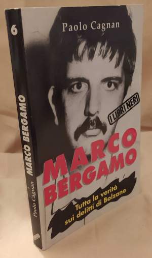 MARCO BERGAMO Tutta la verità sui delitti di Bolzano (1994)