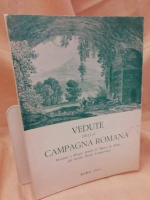 VEDUTE DELLA CAMPAGNA DI ROMANA. Incisioni e disegni donati al Museo di Roma dal barone Basile Lemmerman (1964)