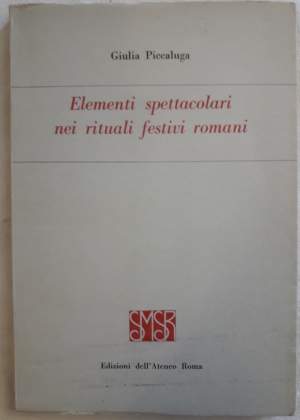 ELEMENTI SPETTACOLARI NEI RITUALI FESTIVI ROMANI( 1965)