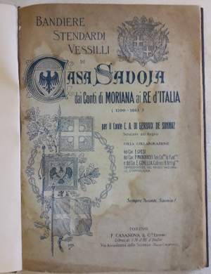 BANDIERE STENDARDI VESSILLI DI CASA SAVOIA DAI CONTI DI MORIANA AI RE D'ITALIA (1200-1861)