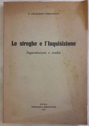 LE STREGHE E L'INQUISIZIONE-SUPERSTIZIONI E REALTA'( 1955)