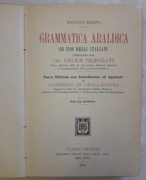 GRAMMATICA ARALDICA ad uso degli italiani compilata dal cav. felice tribolati(1904/1906)