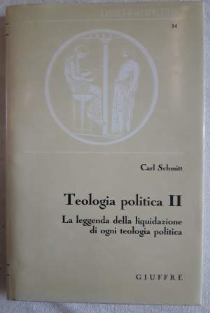 TEOLOGIA POLITICA II-LA LEGGENDA DELLA LIQUIDAZIONE DI OGNI TEOLOGIA POLITICA(1992)