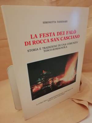 LA FESTA DEI FALO DI ROCCA SAN CASCIANO- Storia e tradizioni di una comunita tosco-romagnola1991)