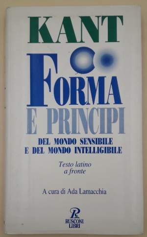 FORMA E PRINCIPI DEL MONDO SENSIBILE  E DEL MONDO INTELLEGIBILE(DISSERTAZIONE DEL 1770)(1995)
