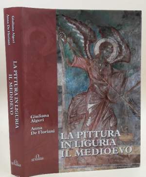 LA PITTURA IN LIGURIA IL MEDIOEVO SECOLI XII-XIV(2011)