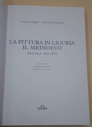 LA PITTURA IN LIGURIA IL MEDIOEVO SECOLI XII-XIV(2011)