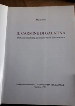 IL CARMINE DI GALATINA- STORIA DI UNA CHIESA, DI UN CONVENTO E DI UN RESTAURO( 1990)
