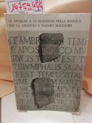 LE EPIGRAFI E LE ISCRIZIONI DELLA BASILICA DEI S.S. APOSTOLI E NAZARO MAGGIORE(1971)