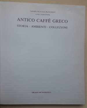 ANTICO CAFFE' GRECO-STORIA-AMBIENTI-COLLEZIONI(1989)
