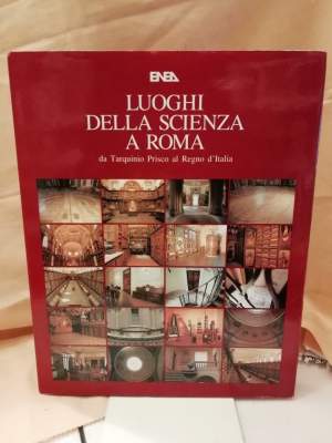 I LUOGHI DELLA SCIENZA A ROMA da Tarquinio Prisco al Regno d'Italia (1989)