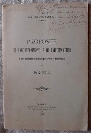 PROPOSTE DI RAGGRUPPAMENTO E DI RIORDINAMENTO DI DUE PRIMARIE ISTITUZIONI PUBBLICHE DI BENEFICENZA IN ROMA(1903)