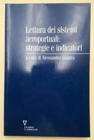 LETTURA DEI SISTEMI AEROPORTUALI: STRATEGIE E INDICATORI(2001)
