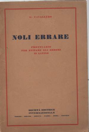 NOLI ERRARE - prontuario per evitare gli errori in latino ( 1952 )