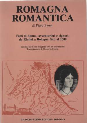ROMAGNA ROMANTICA - fatti di donne, avventurieri e signori, da Rimini a Bologna fino al 1500 ( 1978 )