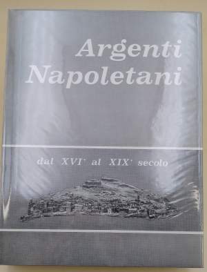 ARGENTI NAPOLETANI DAL XVI AL XIX SECOLO( 1972)