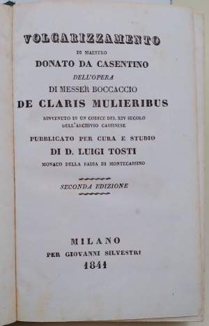 VOLGARIZZAMENTO DI MAESTRO DONATO DA CASENTINO DELL'OPERA DI MESSER BOCCACCIO DE CLARIS MULTIERIBUS..( 1841)