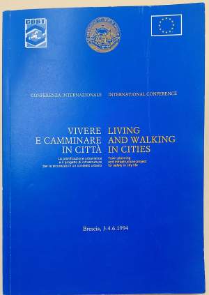 VIVERE E CAMMINARE IN CITTA'-CONFERENZA INTERNAZIONALE -BRESCIA 3-4- GIUGNO 1994( 1995)
