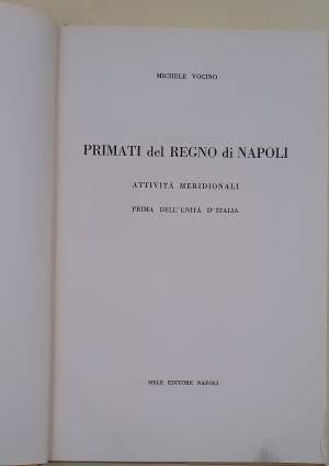 PRIMATI DEL REGNO DI NAPOLI-ATTIVITA' MERIDIONALI PRIMA DELL'UNITA' D'ITALIA(