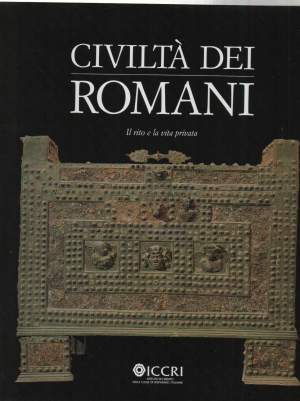 CIVILTA' DEI ROMANI - Il Rito e La Vita Privata