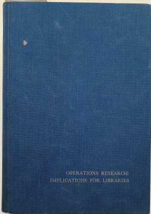 OPERATIONS RESEARCH: IMPLICATIONS FOR LIBRARIES( 1971)