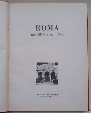 ROMA NEL 1848 E NEL 1849( DALLA RIVISTA CAPITOLIUM)