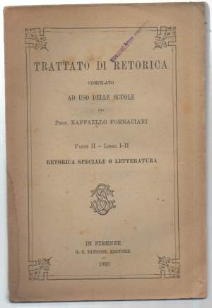 TRATTATO DI RETORICA compilato ad uso delle scuole Parte II - Libroi I - II (1893)