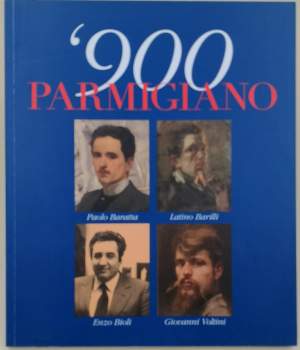 900 PARMIGIANO-MOSTRA RAPPRESENTATIVA BARATTA, BARILLI, BIOLI, VOLTINI(2013)