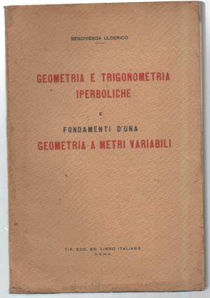 GEOMETRIA E TRIGONOMETRIA IPERBOLICHE E FONDAMENTI D'UNA GEOMETRIA A METRI VARIABILI (1940)