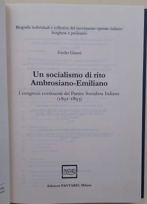 UN SOCIALISMO DI RITO AMBROSIANO-EMILIANO-I CONGRESSI COSTITUENTI DEL PARTITO SOCIALISTA ITALIANO(1891-1893)(2013)