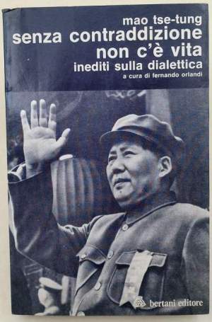 Senza contraddizione non c'e' vita-inediti sulla dialettica