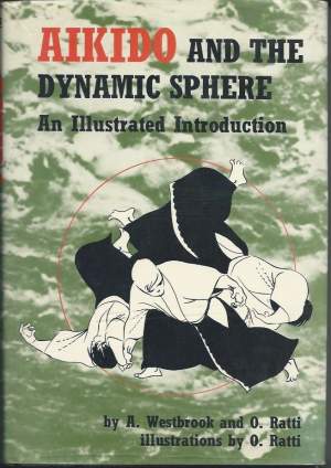AIKIDO AND THE DYNAMIC SPHERE - An illustrated introduction (1984)